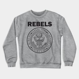 HAMILTON REBELS BROADWAY MUSICAL THEATRE Crewneck Sweatshirt